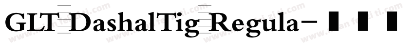 GLT DashalTig Regula字体转换